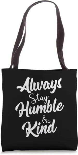 Always Stay Humble And Kind Inspirational Tote Bag