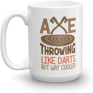 Like Darts But Way Cooler Graphic Axe Throwing Wood Target Board & Axes Coffee & Tea Mug, Accessories And Party Giftables For Pro Ax Thrower Men & Women (15oz)