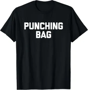 Punching Bag - Funny Saying Sarcastic Cute Cool Novelty T-Shirt